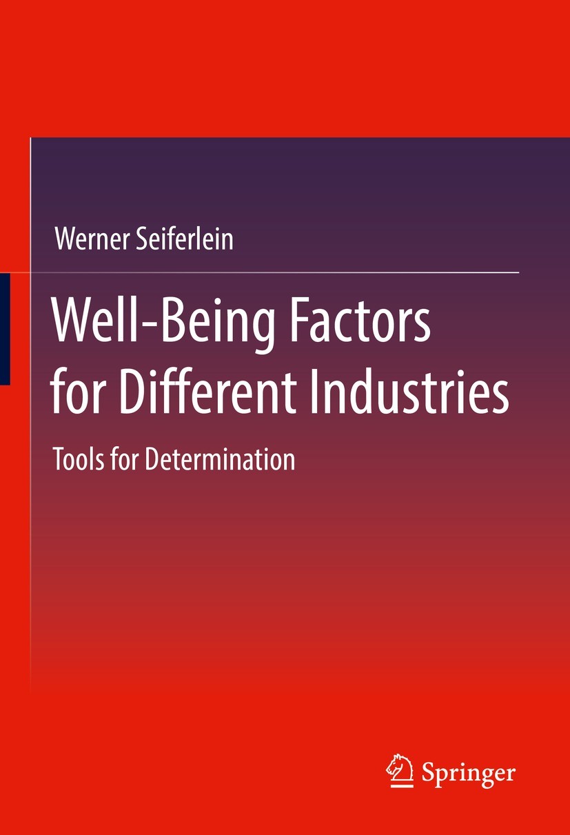 Titlebook: Well-Being Factors for Different Industries; Tools for Determinat Werner Seiferlein Book 2022 Springer Fachmedien Wiesbaden GmbH, part of S Titlebook: Well-Being Factors for Different Industries; Tools for Determinat Werner Seiferlein Book 2022 Springer Fachmedien Wiesbaden GmbH, part of S