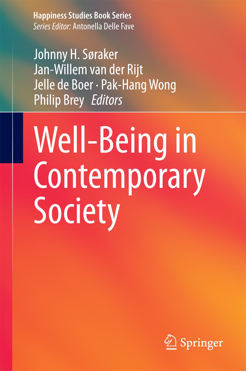 Titlebook: Well-Being in Contemporary Society; Johnny H. Søraker,Jan-Willem Van der Rijt,Philip B Book 2015 Springer International Publishing Switzer Titlebook: Well-Being in Contemporary Society; Johnny H. Søraker,Jan-Willem Van der Rijt,Philip B Book 2015 Springer International Publishing Switzer