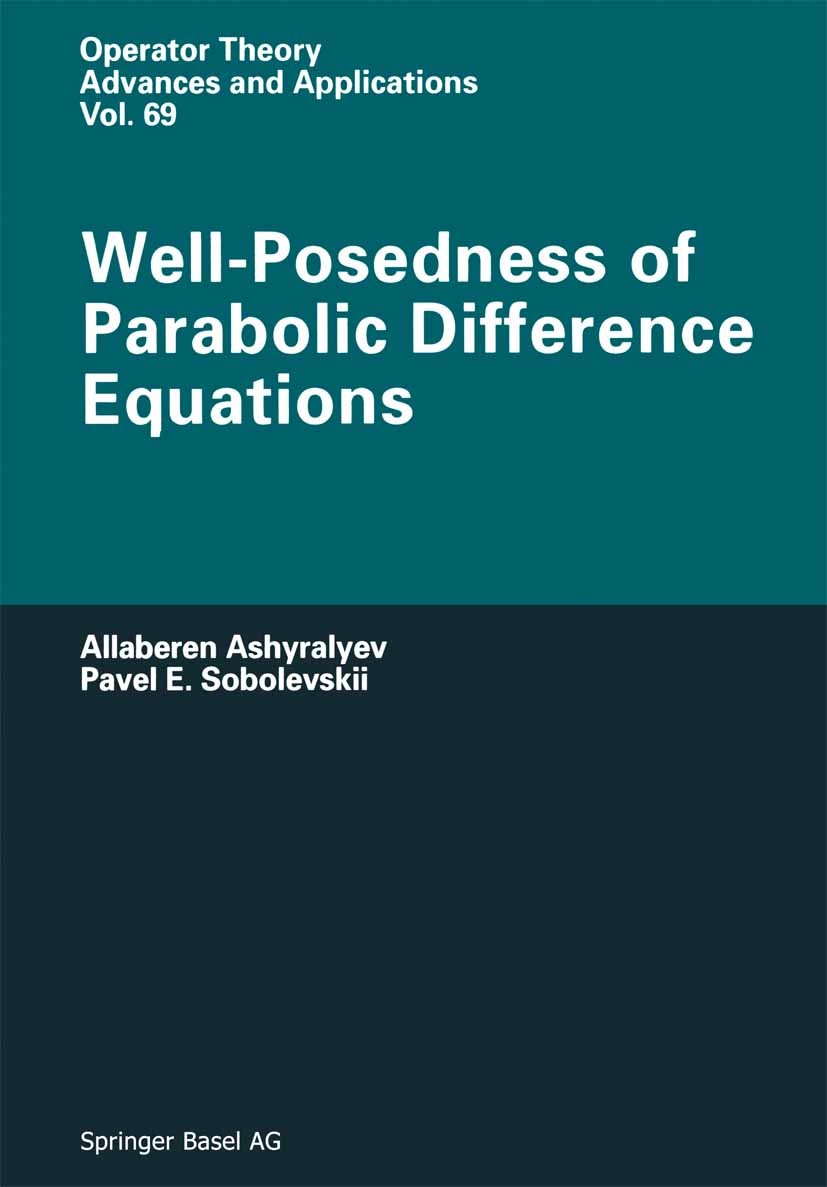 Titlebook: Well-Posedness of Parabolic Difference Equations; A. Ashyralyev,P. E. Sobolevskii Book 1994 Springer Basel AG 1994 Boundary value problem. Titlebook: Well-Posedness of Parabolic Difference Equations; A. Ashyralyev,P. E. Sobolevskii Book 1994 Springer Basel AG 1994 Boundary value problem.