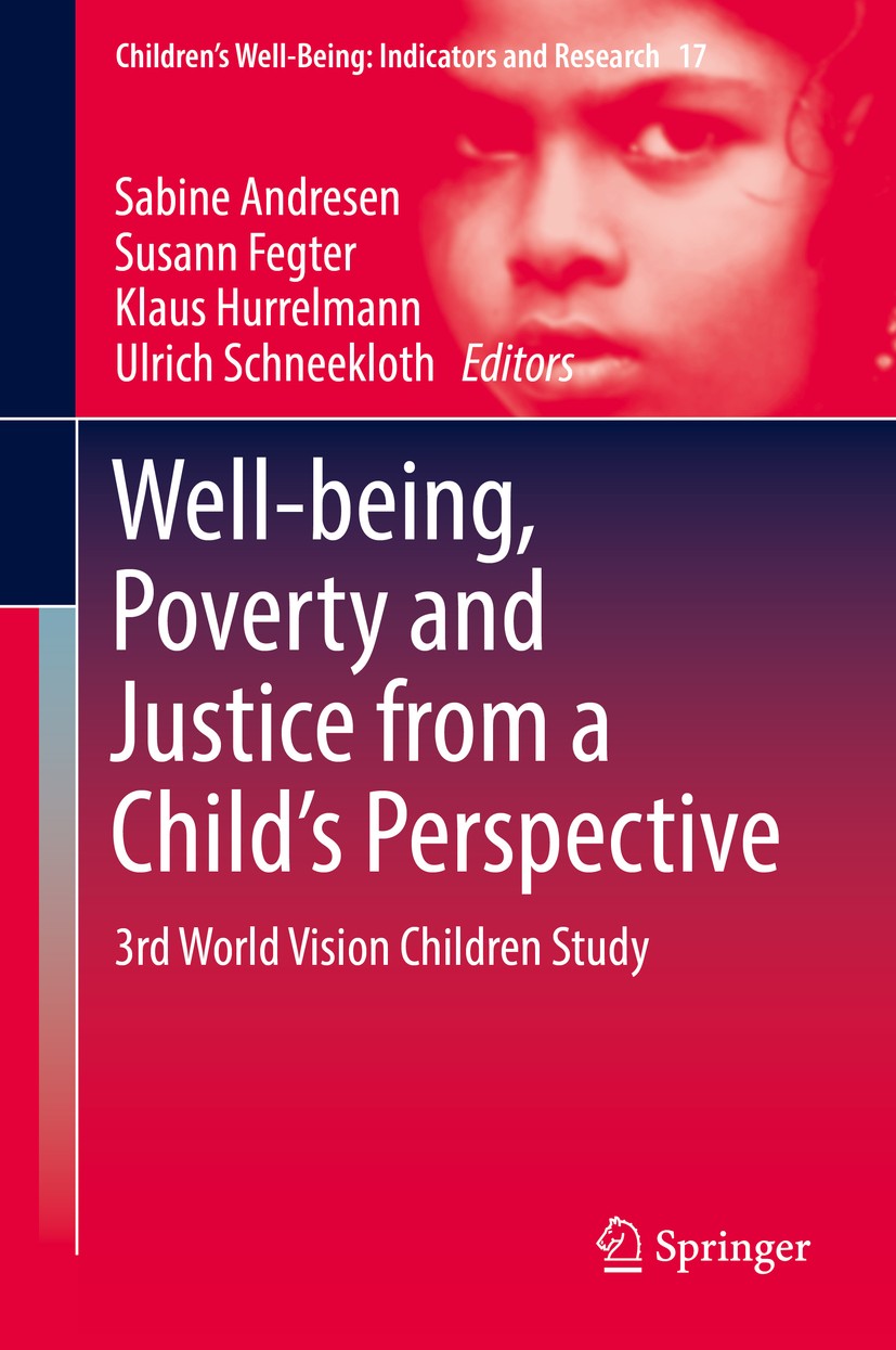 Titlebook: Well-being, Poverty and Justice from a Child’s Perspective; 3rd World Vision Chi Sabine Andresen,Susann Fegter,Ulrich Schneekloth Book 2017 Titlebook: Well-being, Poverty and Justice from a Child’s Perspective; 3rd World Vision Chi Sabine Andresen,Susann Fegter,Ulrich Schneekloth Book 2017