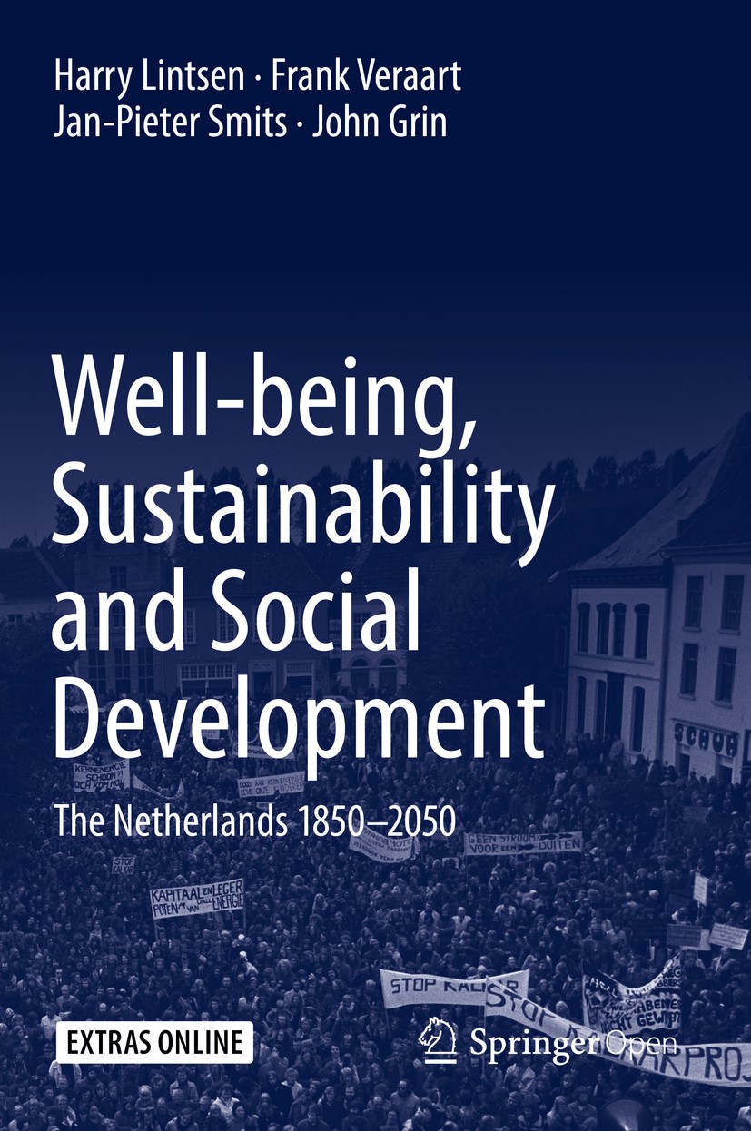 Titlebook: Well-being, Sustainability and Social Development; The Netherlands 1850 Harry Lintsen,Frank Veraart,John Grin Book‘‘‘‘‘‘‘‘ 2018 The Editor( Titlebook: Well-being, Sustainability and Social Development; The Netherlands 1850 Harry Lintsen,Frank Veraart,John Grin Book‘‘‘‘‘‘‘‘ 2018 The Editor(