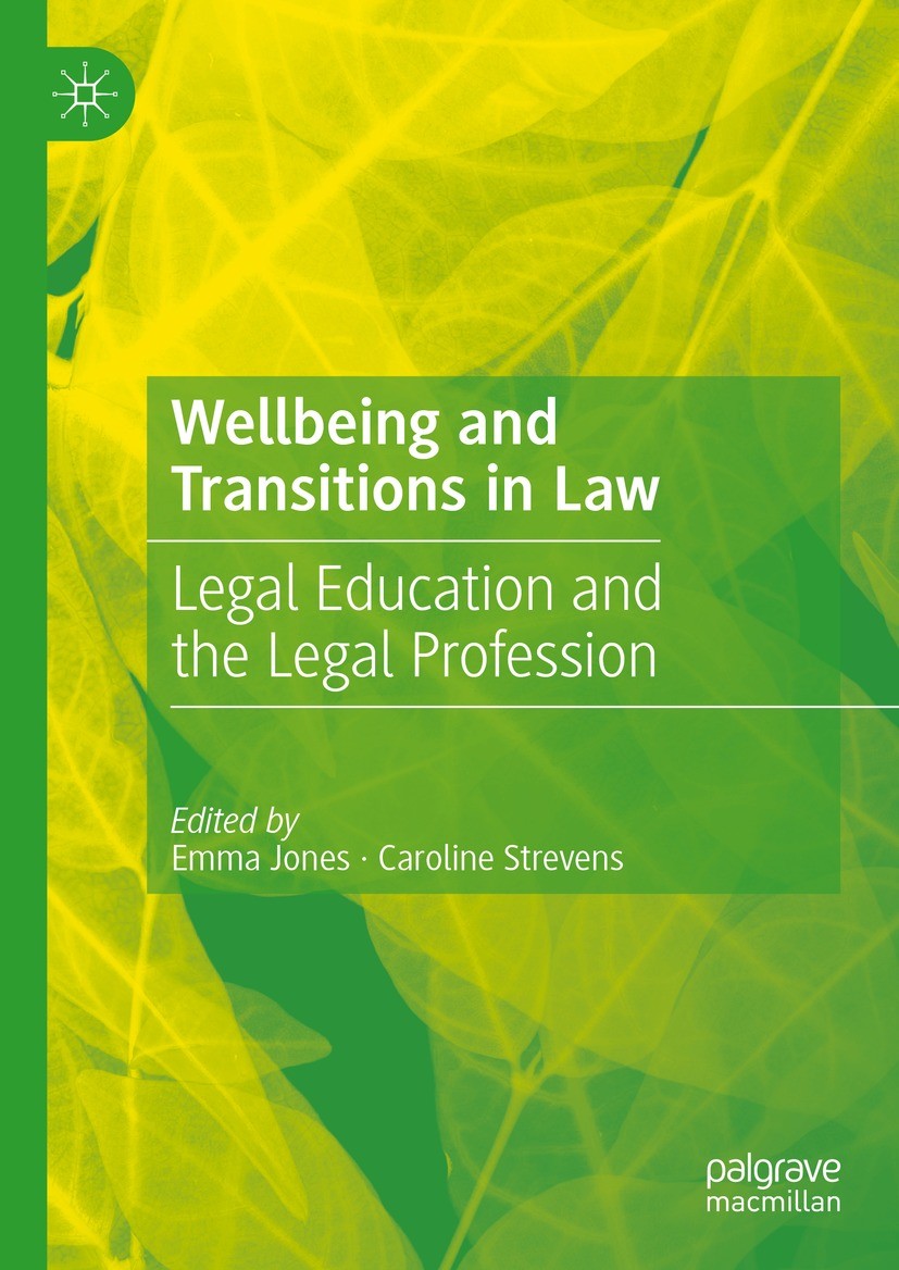 Titlebook: Wellbeing and Transitions in Law; Legal Education and Emma Jones,Caroline Strevens Book 2023 The Editor(s) (if applicable) and The Author( Titlebook: Wellbeing and Transitions in Law; Legal Education and Emma Jones,Caroline Strevens Book 2023 The Editor(s) (if applicable) and The Author(