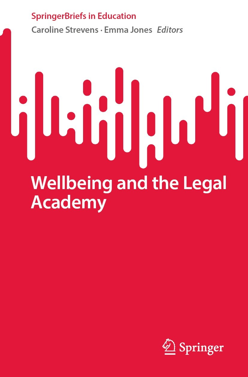 Titlebook: Wellbeing and the Legal Academy; Caroline Strevens,Emma Jones Book 2023 The Editor(s) (if applicable) and The Author(s), under exclusive l Titlebook: Wellbeing and the Legal Academy; Caroline Strevens,Emma Jones Book 2023 The Editor(s) (if applicable) and The Author(s), under exclusive l