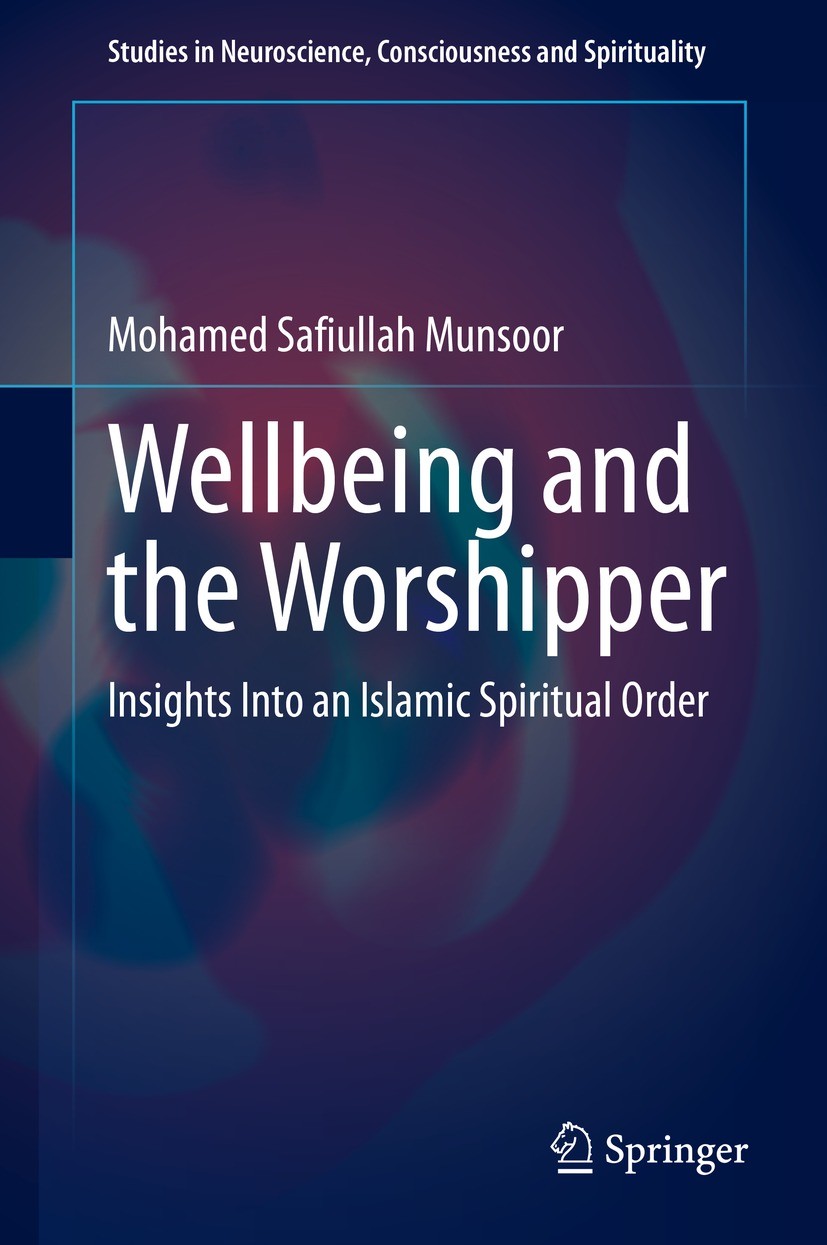 Titlebook: Wellbeing and the Worshipper; Insights Into an Isl Mohamed Safiullah Munsoor Book 2021 The Editor(s) (if applicable) and The Author(s), und Titlebook: Wellbeing and the Worshipper; Insights Into an Isl Mohamed Safiullah Munsoor Book 2021 The Editor(s) (if applicable) and The Author(s), und