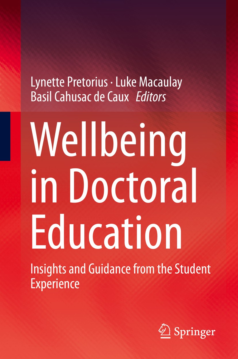 Titlebook: Wellbeing in Doctoral Education; Insights and Guidanc Lynette Pretorius,Luke Macaulay,Basil Cahusac de C Book 2019 Springer Nature Singapor Titlebook: Wellbeing in Doctoral Education; Insights and Guidanc Lynette Pretorius,Luke Macaulay,Basil Cahusac de C Book 2019 Springer Nature Singapor