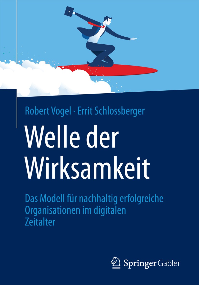 Titlebook: Welle der Wirksamkeit; Das Modell für nachh Robert Vogel,Errit Schlossberger Book 2018 Springer Fachmedien Wiesbaden GmbH 2018 Wirksamkeit. Titlebook: Welle der Wirksamkeit; Das Modell für nachh Robert Vogel,Errit Schlossberger Book 2018 Springer Fachmedien Wiesbaden GmbH 2018 Wirksamkeit.