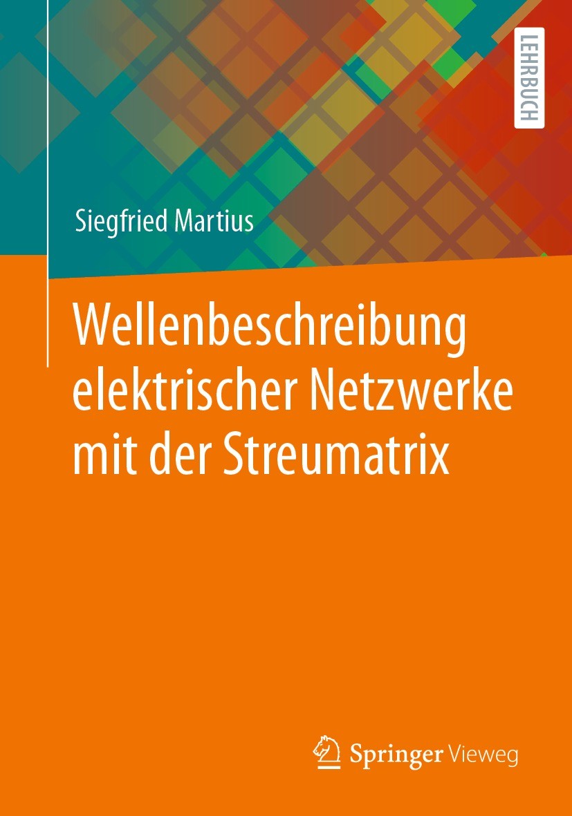 Titlebook: Wellenbeschreibung elektrischer Netzwerke mit der Streumatrix; Siegfried Martius Textbook 2023 Der/die Herausgeber bzw. der/die Autor(en), Titlebook: Wellenbeschreibung elektrischer Netzwerke mit der Streumatrix; Siegfried Martius Textbook 2023 Der/die Herausgeber bzw. der/die Autor(en),