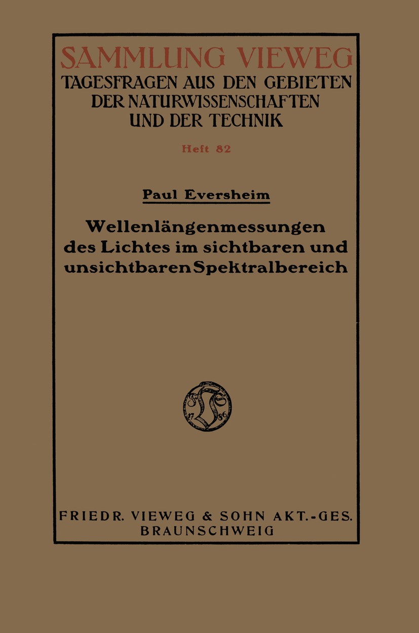 Titlebook: Wellenlängenmessungen des Lichtes im sichtbaren und unsichtbaren Spektralbereich; Paul Eversheim Book 1926 Springer Fachmedien Wiesbaden G Titlebook: Wellenlängenmessungen des Lichtes im sichtbaren und unsichtbaren Spektralbereich; Paul Eversheim Book 1926 Springer Fachmedien Wiesbaden G