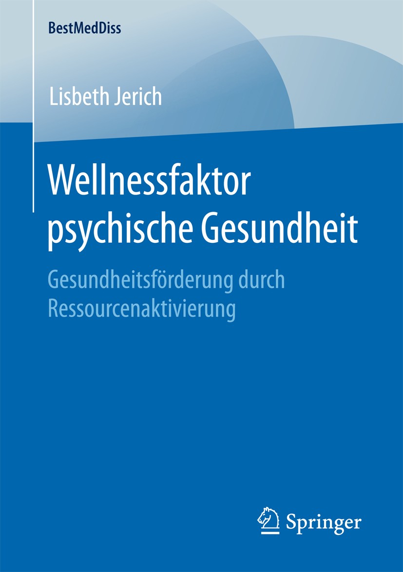 Titlebook: Wellnessfaktor psychische Gesundheit; Gesundheitsförderung Lisbeth Jerich Book 2016 Der/die Herausgeber bzw. der/die Autor(en), exklusiv li Titlebook: Wellnessfaktor psychische Gesundheit; Gesundheitsförderung Lisbeth Jerich Book 2016 Der/die Herausgeber bzw. der/die Autor(en), exklusiv li