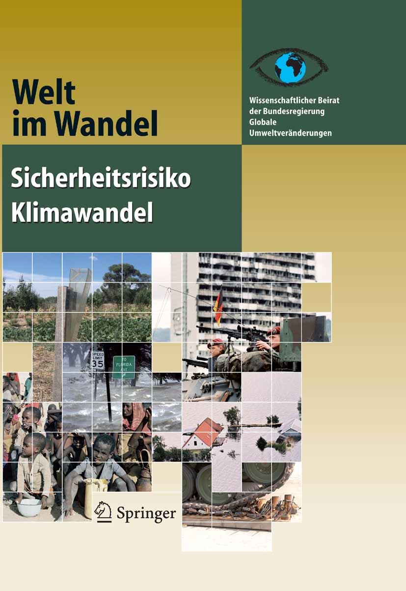 Titlebook: Sicherheitsrisiko Klimawandel; Wissenschaftlicher Beirat der Bundesregierung Glob Book 2008 Springer-Verlag Berlin Heidelberg 2008 Entwick Titlebook: Sicherheitsrisiko Klimawandel; Wissenschaftlicher Beirat der Bundesregierung Glob Book 2008 Springer-Verlag Berlin Heidelberg 2008 Entwick