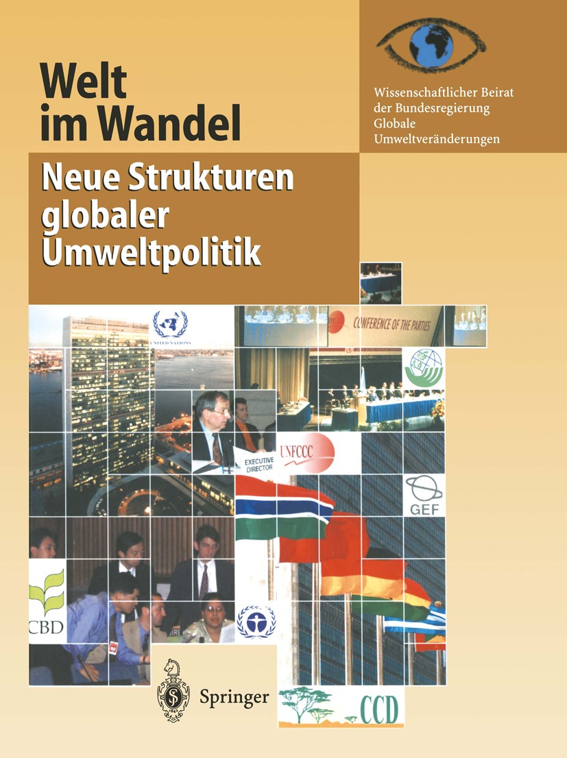 Titlebook: Welt im Wandel: Neue Strukturen globaler Umweltpolitik; Wissenschaftlicher Beirat der Bundesregierung Glob Book 2001 Springer-Verlag Berli Titlebook: Welt im Wandel: Neue Strukturen globaler Umweltpolitik; Wissenschaftlicher Beirat der Bundesregierung Glob Book 2001 Springer-Verlag Berli