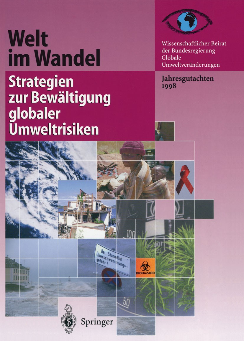 Titlebook: Welt im Wandel: Strategien zur Bewältigung globaler Umweltrisiken; Jahresgutachten 1998 Wissenschaftlicher Beirat Der Bundesregierung,Glob Titlebook: Welt im Wandel: Strategien zur Bewältigung globaler Umweltrisiken; Jahresgutachten 1998 Wissenschaftlicher Beirat Der Bundesregierung,Glob