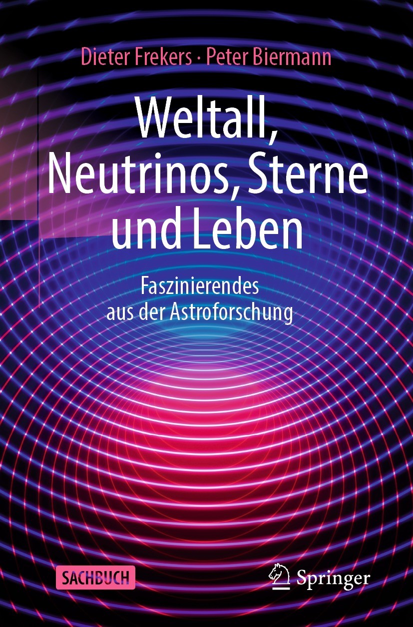 Titlebook: Weltall, Neutrinos, Sterne und Leben; Faszinierendes aus d Dieter Frekers,Peter Biermann Book 2023 Der/die Herausgeber bzw. der/die Autor(e Titlebook: Weltall, Neutrinos, Sterne und Leben; Faszinierendes aus d Dieter Frekers,Peter Biermann Book 2023 Der/die Herausgeber bzw. der/die Autor(e