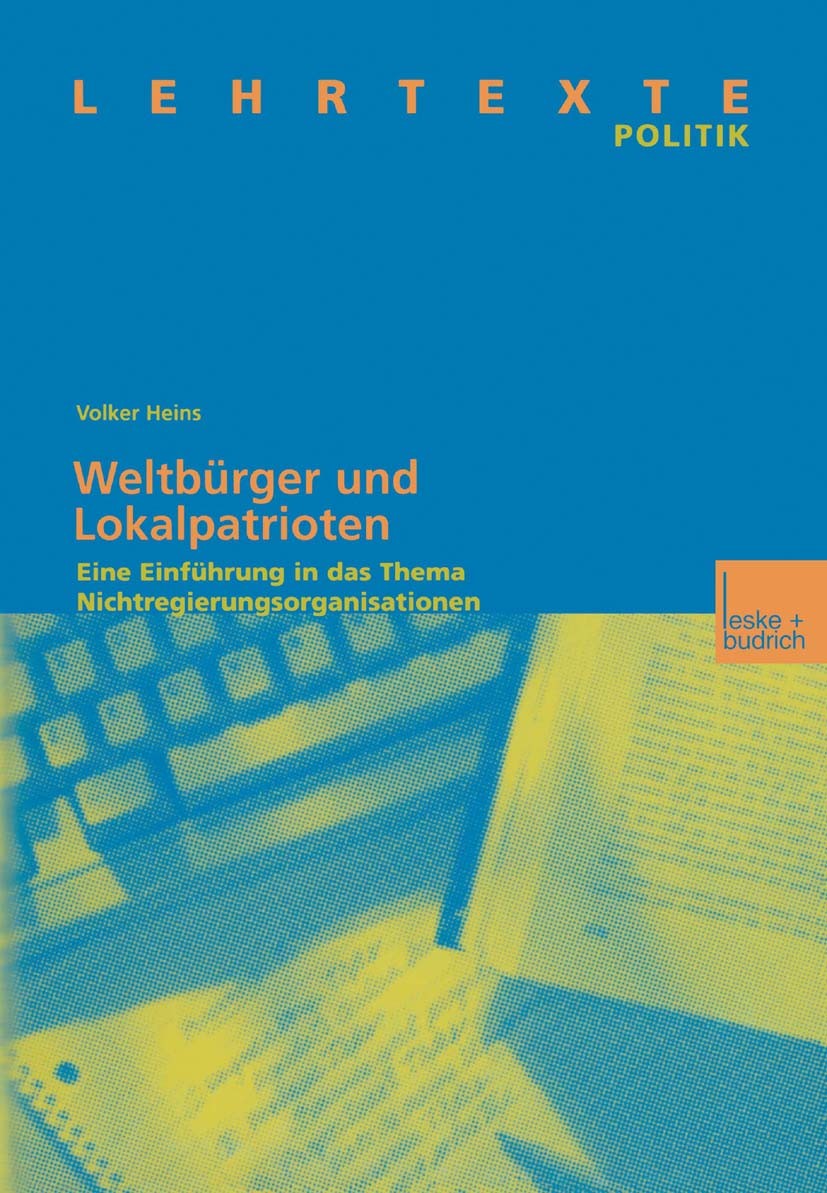 Titlebook: Weltbürger und Lokalpatrioten; Eine Einführung in d Volker Heins Book 2002 Springer Fachmedien Wiesbaden 2002 Bürgerbewegungen.Bürgergesell Titlebook: Weltbürger und Lokalpatrioten; Eine Einführung in d Volker Heins Book 2002 Springer Fachmedien Wiesbaden 2002 Bürgerbewegungen.Bürgergesell