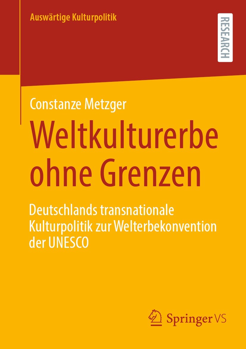 Titlebook: Weltkulturerbe ohne Grenzen; Deutschlands transna Constanze Metzger Book 2023 Der/die Herausgeber bzw. der/die Autor(en), exklusiv lizenzie Titlebook: Weltkulturerbe ohne Grenzen; Deutschlands transna Constanze Metzger Book 2023 Der/die Herausgeber bzw. der/die Autor(en), exklusiv lizenzie