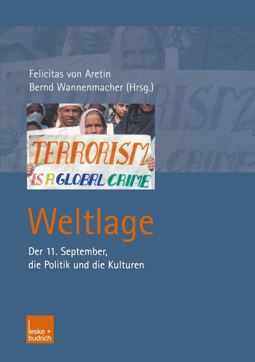 Titlebook: Weltlage; Der 11. September, d Felicitas Aretin,Bernd Wannenmacher Textbook 2002 Springer Fachmedien Wiesbaden 2002 11. September.11. Septe Titlebook: Weltlage; Der 11. September, d Felicitas Aretin,Bernd Wannenmacher Textbook 2002 Springer Fachmedien Wiesbaden 2002 11. September.11. Septe