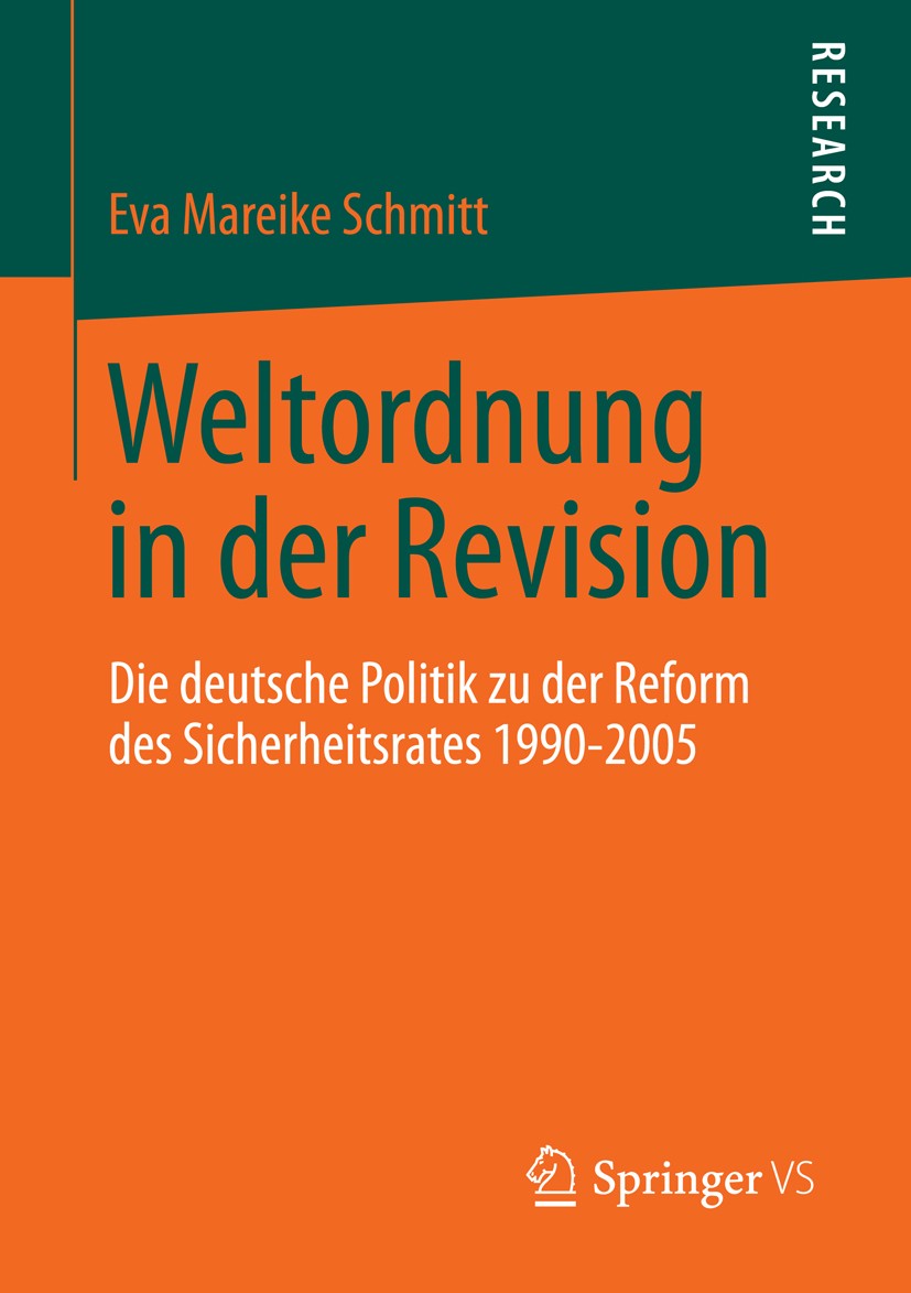 Titlebook: Weltordnung in der Revision; Die deutsche Politik Eva Mareike Schmitt Book 2013 Springer Fachmedien Wiesbaden 2013 Deutsche Außenpolitik.In Titlebook: Weltordnung in der Revision; Die deutsche Politik Eva Mareike Schmitt Book 2013 Springer Fachmedien Wiesbaden 2013 Deutsche Außenpolitik.In