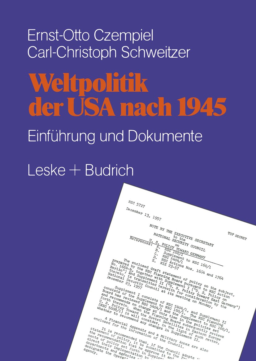 Titlebook: Weltpolitik der USA nach 1945; Einführung und Dokum Ernst-Otto Czempiel,Carl-Christoph Schweitzer Book 1984 Springer Fachmedien Wiesbaden 1 Titlebook: Weltpolitik der USA nach 1945; Einführung und Dokum Ernst-Otto Czempiel,Carl-Christoph Schweitzer Book 1984 Springer Fachmedien Wiesbaden 1