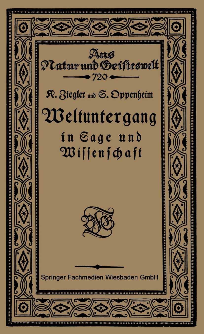 Titlebook: Weltuntergang in Sage und Wissenschaft; Konrat Ziegler,S. Oppenheim Book 1921 Springer Fachmedien Wiesbaden 1921 Sage.Weltuntergang Titlebook: Weltuntergang in Sage und Wissenschaft; Konrat Ziegler,S. Oppenheim Book 1921 Springer Fachmedien Wiesbaden 1921 Sage.Weltuntergang