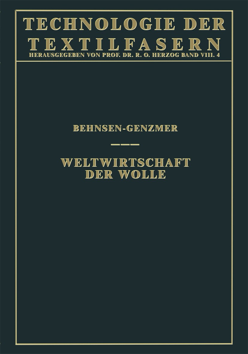 Titlebook: Weltwirtschaft der Wolle; H. Behnsen,W. Genzmer Book 1932 Springer-Verlag Berlin Heidelberg 1932 Weltwirtschaft.Wirtschaft.Wolle Titlebook: Weltwirtschaft der Wolle; H. Behnsen,W. Genzmer Book 1932 Springer-Verlag Berlin Heidelberg 1932 Weltwirtschaft.Wirtschaft.Wolle