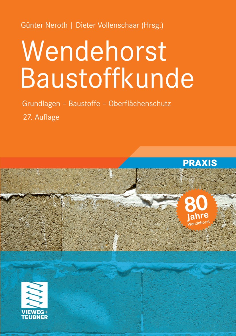 Titlebook: Wendehorst Baustoffkunde; Grundlagen - Baustof Günter Neroth,Dieter Vollenschaar Textbook 2011Latest edition Vieweg+Teubner Verlag | Spring Titlebook: Wendehorst Baustoffkunde; Grundlagen - Baustof Günter Neroth,Dieter Vollenschaar Textbook 2011Latest edition Vieweg+Teubner Verlag | Spring
