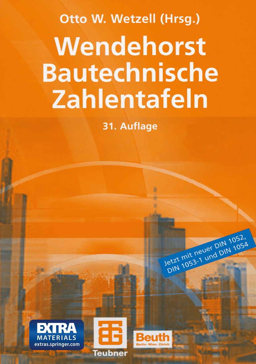 Titlebook: Wendehorst Bautechnische Zahlentafeln; Otto W. Wetzell,Herwig Baumgartner,Bernhard Weller Textbook 200431st edition Vieweg+Teubner Verlag Titlebook: Wendehorst Bautechnische Zahlentafeln; Otto W. Wetzell,Herwig Baumgartner,Bernhard Weller Textbook 200431st edition Vieweg+Teubner Verlag