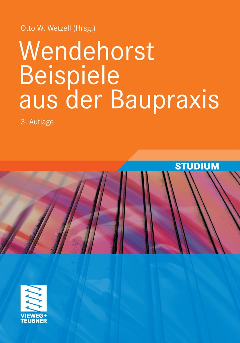 Titlebook: Wendehorst Beispiele aus der Baupraxis; Otto W. Wetzell Textbook 20093rd edition Vieweg+Teubner Verlag | Springer Fachmedien Wiesbaden Gmb Titlebook: Wendehorst Beispiele aus der Baupraxis; Otto W. Wetzell Textbook 20093rd edition Vieweg+Teubner Verlag | Springer Fachmedien Wiesbaden Gmb
