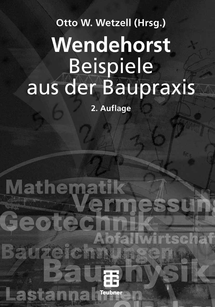 Titlebook: Wendehorst Beispiele aus der Baupraxis; Otto W. Wetzell Textbook 20072nd edition Vieweg+Teubner Verlag | Springer Fachmedien Wiesbaden Gmb Titlebook: Wendehorst Beispiele aus der Baupraxis; Otto W. Wetzell Textbook 20072nd edition Vieweg+Teubner Verlag | Springer Fachmedien Wiesbaden Gmb