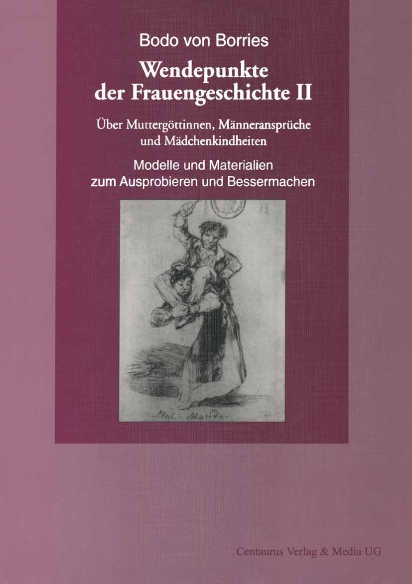 Titlebook: Über Muttergöttinnen, Männeransprüche und Mädchenkindheiten. Modelle und Materialien zum Ausprobiere; Bodo Borries Book 2003 Centaurus Ver Titlebook: Über Muttergöttinnen, Männeransprüche und Mädchenkindheiten. Modelle und Materialien zum Ausprobiere; Bodo Borries Book 2003 Centaurus Ver