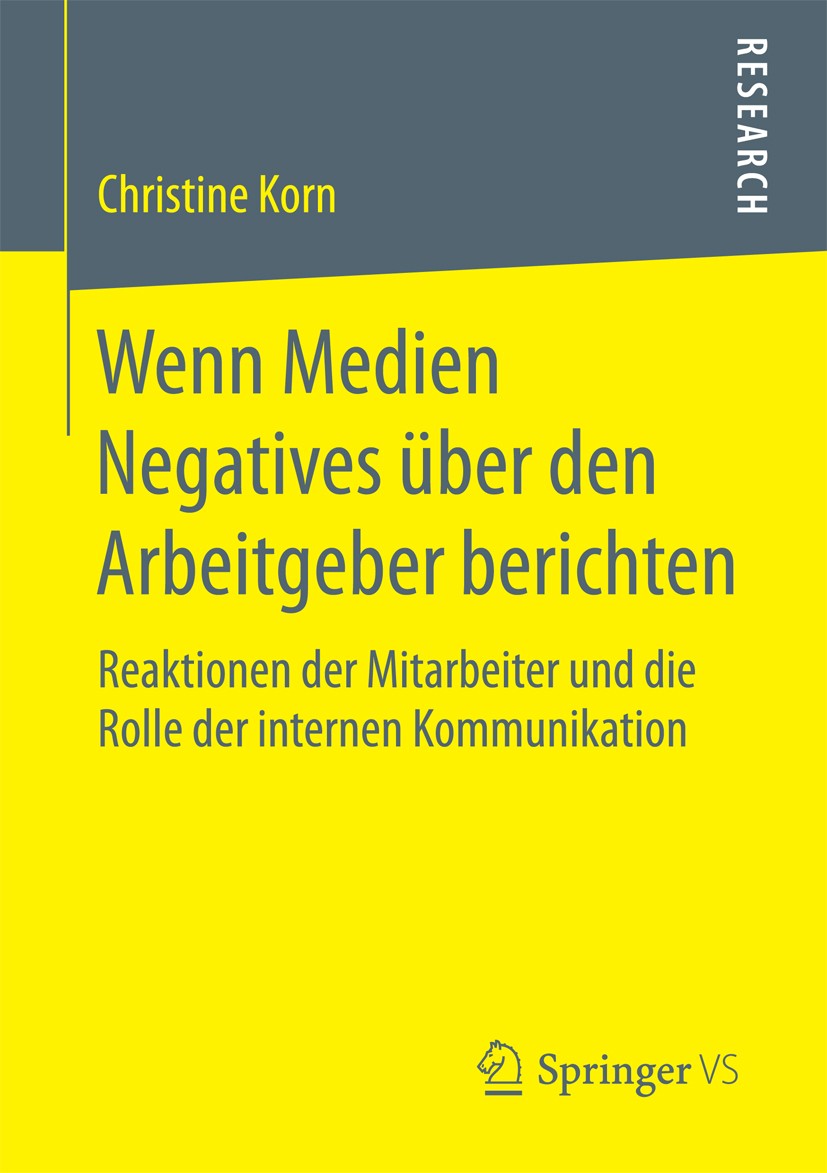 Titlebook: Wenn Medien Negatives über den Arbeitgeber berichten; Reaktionen der Mitar Christine Korn Book 2018 Springer Fachmedien Wiesbaden GmbH 2018 Titlebook: Wenn Medien Negatives über den Arbeitgeber berichten; Reaktionen der Mitar Christine Korn Book 2018 Springer Fachmedien Wiesbaden GmbH 2018