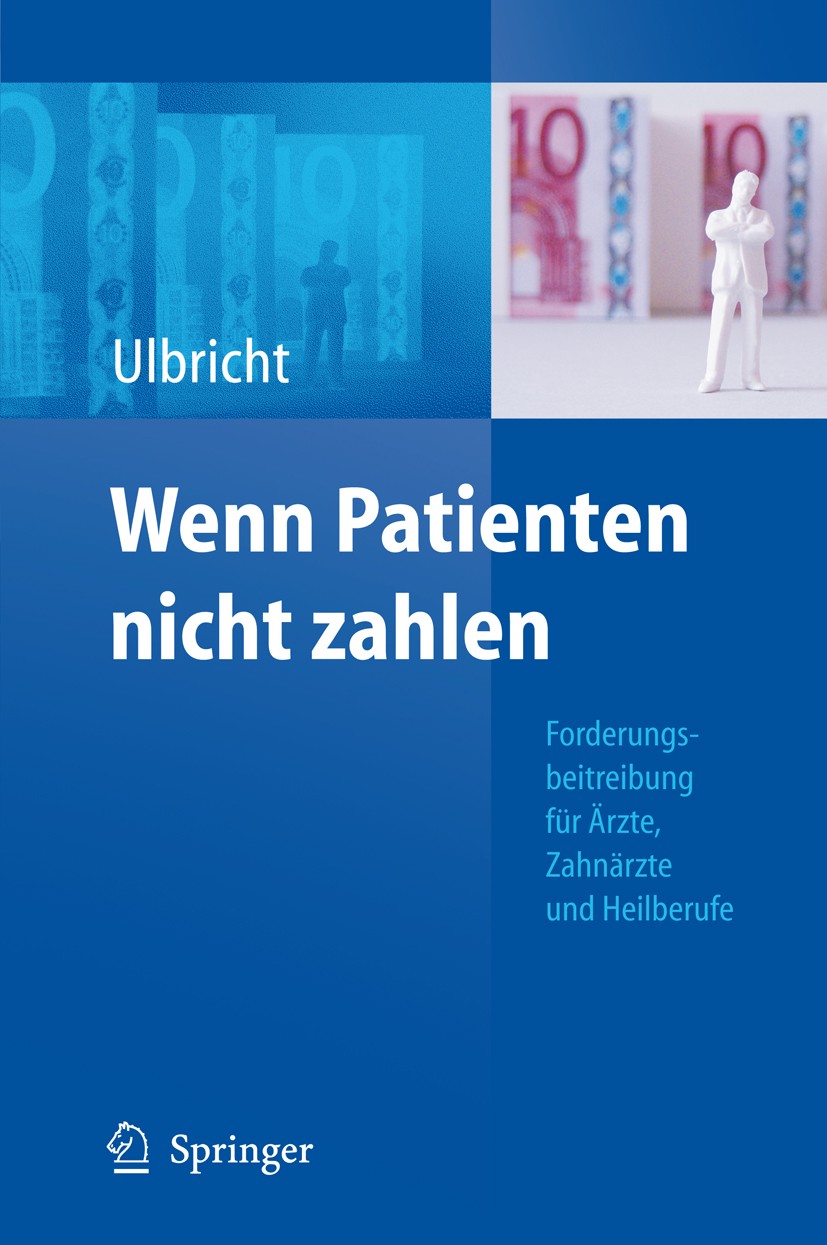 Titlebook: Wenn Patienten nicht zahlen; Forderungsbeitreibun Ellen Ulbricht Book 2008 Springer-Verlag Berlin Heidelberg 2008 Forderungsbeitreibung.Ink Titlebook: Wenn Patienten nicht zahlen; Forderungsbeitreibun Ellen Ulbricht Book 2008 Springer-Verlag Berlin Heidelberg 2008 Forderungsbeitreibung.Ink