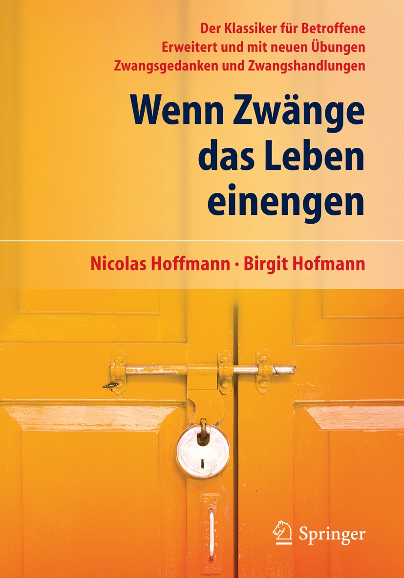 Titlebook: Wenn Zwänge das Leben einengen; Der Klassiker für Be Nicolas Hoffmann,Birgit Hofmann Book 201314th edition Springer-Verlag Berlin Heidelber Titlebook: Wenn Zwänge das Leben einengen; Der Klassiker für Be Nicolas Hoffmann,Birgit Hofmann Book 201314th edition Springer-Verlag Berlin Heidelber