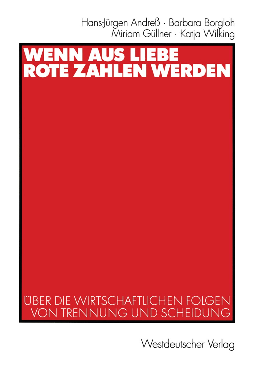 Titlebook: Wenn aus Liebe rote Zahlen werden; Über die wirtschaftl Hans-Jürgen Andreß,Barbara Borgloh,Katja Wilking Book 2003 Westdeutscher Verlag/GWV Titlebook: Wenn aus Liebe rote Zahlen werden; Über die wirtschaftl Hans-Jürgen Andreß,Barbara Borgloh,Katja Wilking Book 2003 Westdeutscher Verlag/GWV