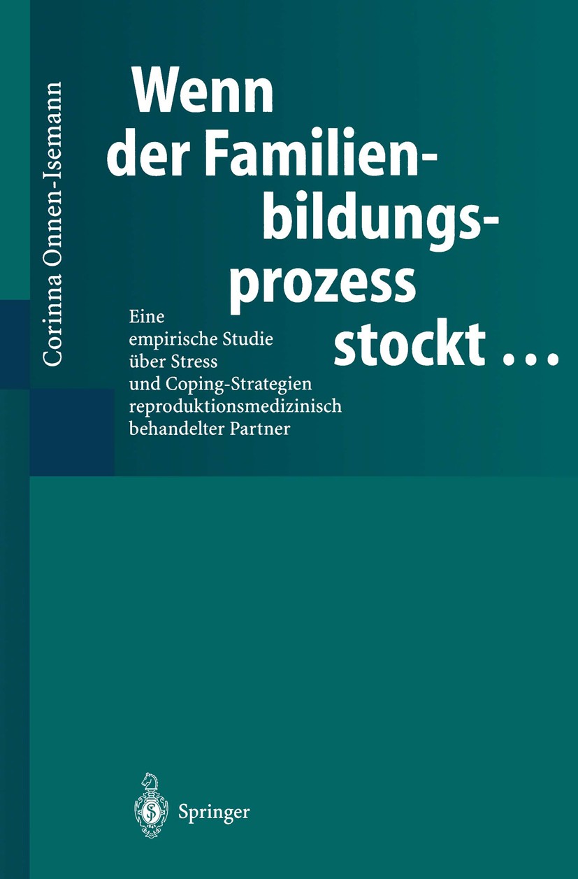 Titlebook: Wenn der Familienbildungsprozess stockt …; Eine empirische Stud Corinna Onnen-Isemann Book 2000 Springer-Verlag Berlin Heidelberg 2000 Fert Titlebook: Wenn der Familienbildungsprozess stockt …; Eine empirische Stud Corinna Onnen-Isemann Book 2000 Springer-Verlag Berlin Heidelberg 2000 Fert