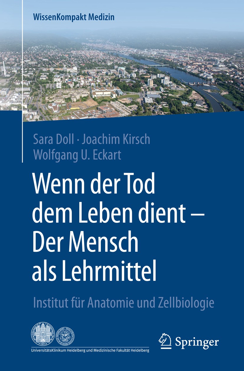 Titlebook: Wenn der Tod dem Leben dient - Der Mensch als Lehrmittel; Institut für Anatomi Sara Doll,Joachim Kirsch,Wolfgang U. Eckart Book 2017 Spring Titlebook: Wenn der Tod dem Leben dient - Der Mensch als Lehrmittel; Institut für Anatomi Sara Doll,Joachim Kirsch,Wolfgang U. Eckart Book 2017 Spring