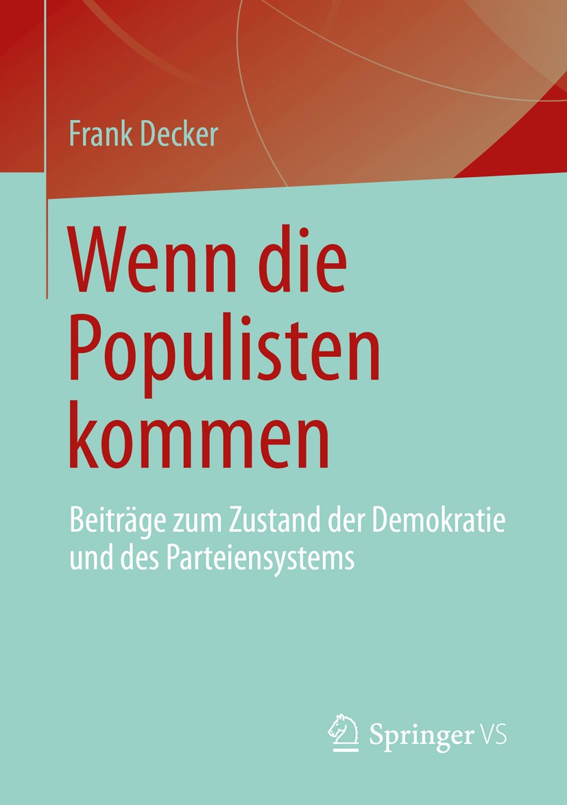 Titlebook: Wenn die Populisten kommen; Beiträge zum Zustand Frank Decker Book 2013 Springer Fachmedien Wiesbaden 2013 Bundesrepublik Deutschland.Demok Titlebook: Wenn die Populisten kommen; Beiträge zum Zustand Frank Decker Book 2013 Springer Fachmedien Wiesbaden 2013 Bundesrepublik Deutschland.Demok