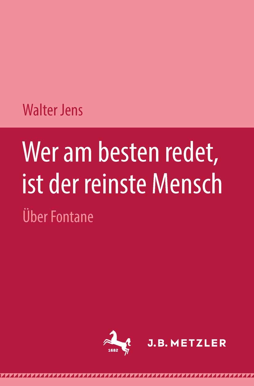 Titlebook: Wer am besten redet, ist der reinste Mensch; Über Fontane Walter Jens Book 2000Latest edition Springer-Verlag Berlin Heidelberg 2000 Lingui Titlebook: Wer am besten redet, ist der reinste Mensch; Über Fontane Walter Jens Book 2000Latest edition Springer-Verlag Berlin Heidelberg 2000 Lingui