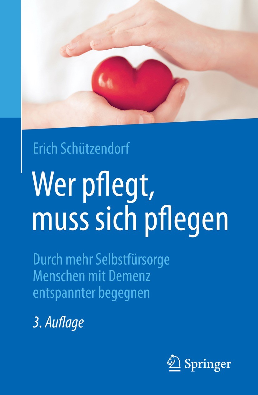 Titlebook: Wer pflegt, muss sich pflegen; Durch mehr Selbstfür Erich Schützendorf Book 2022Latest edition Der/die Herausgeber bzw. der/die Autor(en), Titlebook: Wer pflegt, muss sich pflegen; Durch mehr Selbstfür Erich Schützendorf Book 2022Latest edition Der/die Herausgeber bzw. der/die Autor(en),