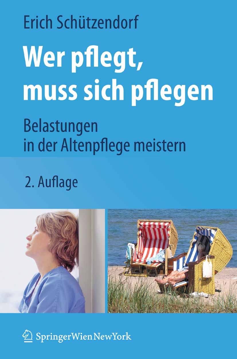 Titlebook: Wer pflegt, muss sich pflegen; Belastungen in der A Erich Schützendorf Book 20102nd edition Springer-Verlag Vienna 2010 Altenpflege.Betreuu Titlebook: Wer pflegt, muss sich pflegen; Belastungen in der A Erich Schützendorf Book 20102nd edition Springer-Verlag Vienna 2010 Altenpflege.Betreuu