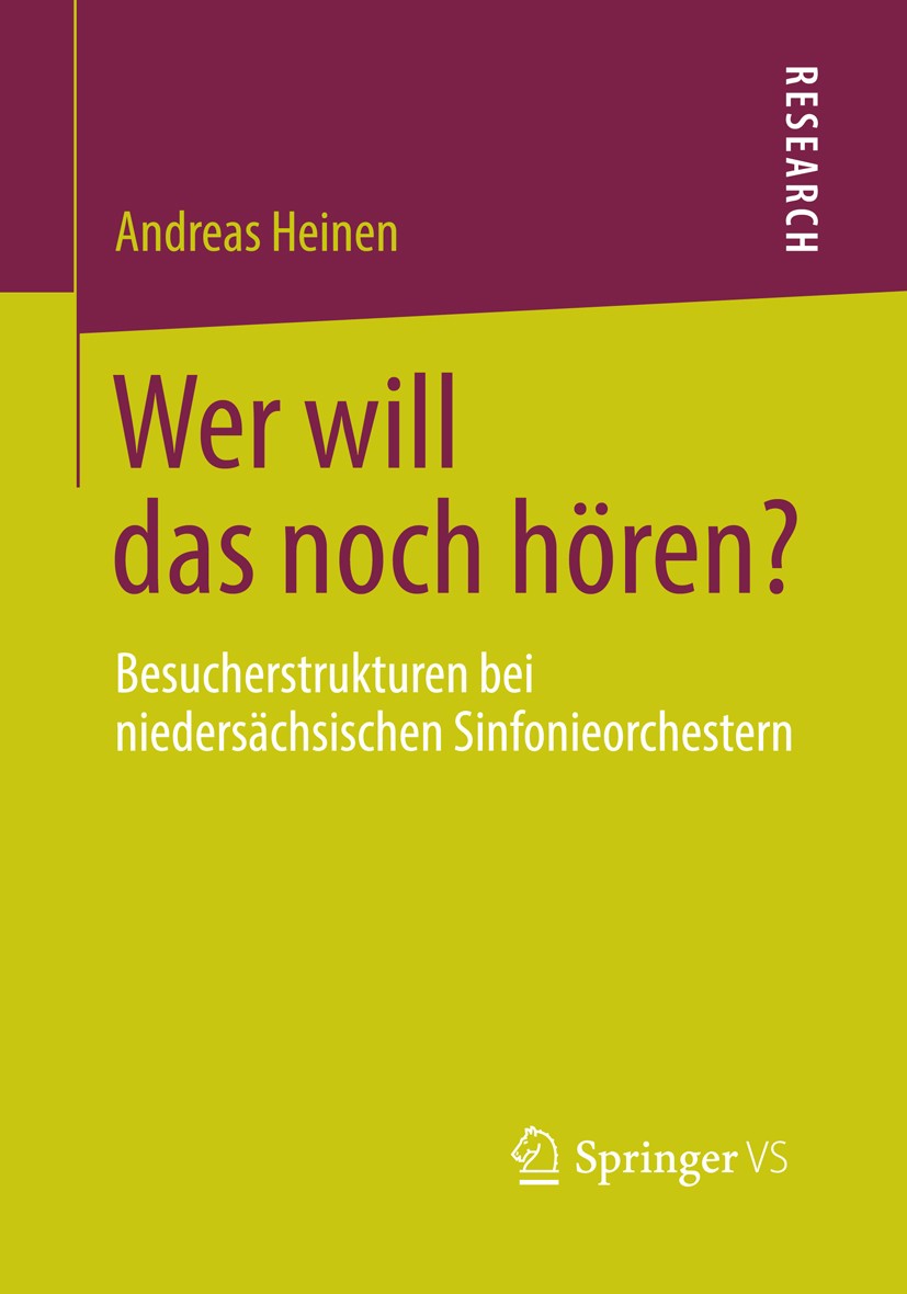 Titlebook: Wer will das noch hören?; Besucherstrukturen b Andreas Heinen Book 2013 Springer Fachmedien Wiesbaden 2013 Besucherstudie.Disruptive Innova Titlebook: Wer will das noch hören?; Besucherstrukturen b Andreas Heinen Book 2013 Springer Fachmedien Wiesbaden 2013 Besucherstudie.Disruptive Innova