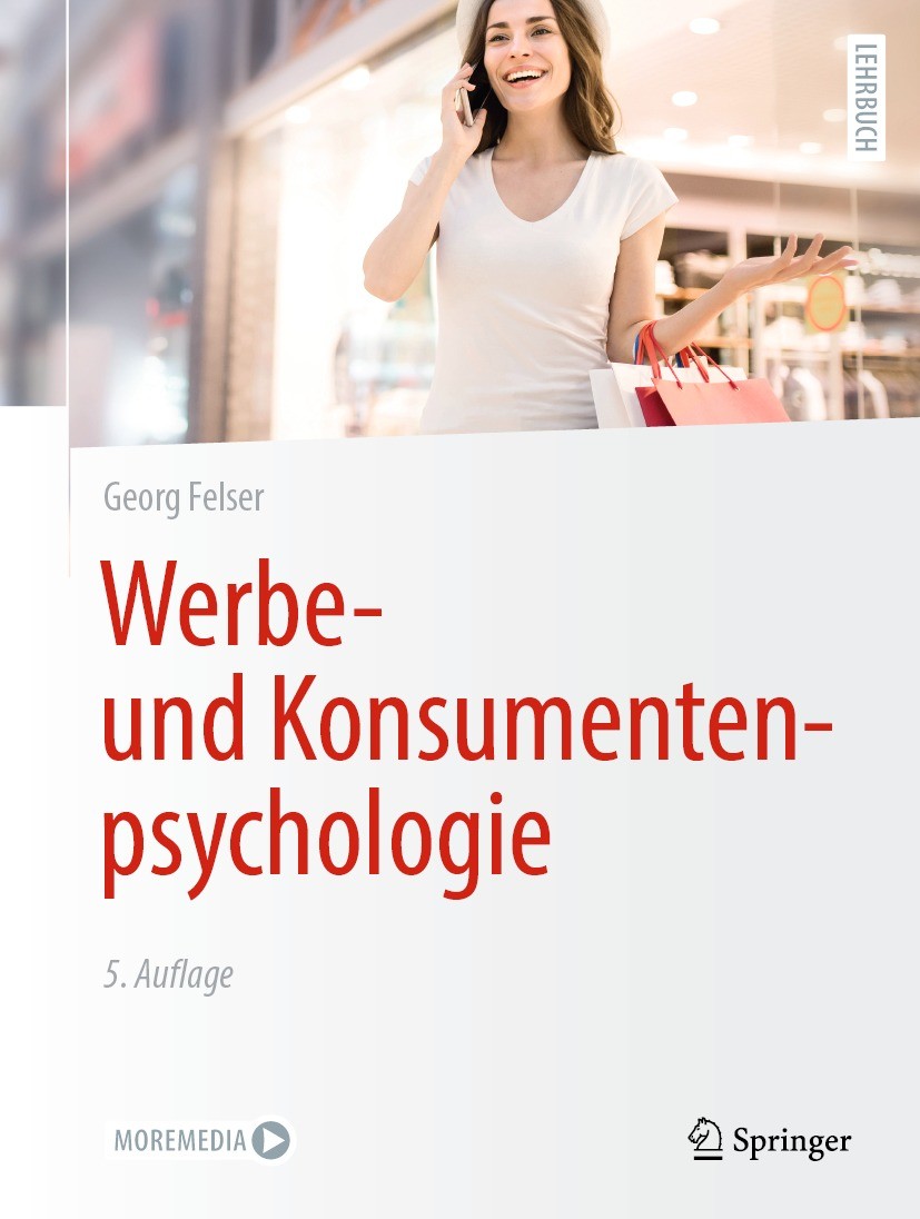 Titlebook: Werbe- und Konsumentenpsychologie; Georg Felser Textbook 2023Latest edition Der/die Herausgeber bzw. der/die Autor(en), exklusiv lizenzier Titlebook: Werbe- und Konsumentenpsychologie; Georg Felser Textbook 2023Latest edition Der/die Herausgeber bzw. der/die Autor(en), exklusiv lizenzier