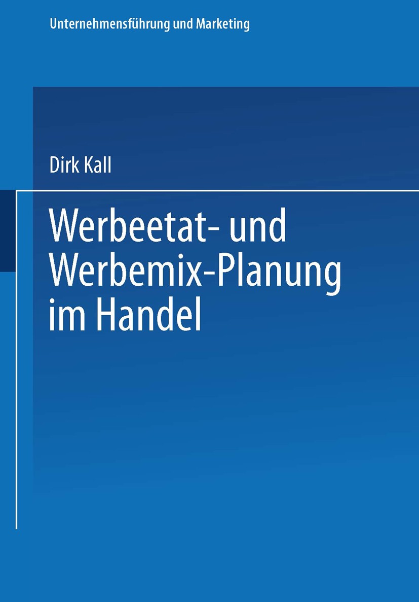 Titlebook: Werbeetat- und Werbemix-Planung im Handel; Dirk Kall Textbook 1996 Springer Fachmedien Wiesbaden 1996 Anforderungen.Automobilhandel.Entwic Titlebook: Werbeetat- und Werbemix-Planung im Handel; Dirk Kall Textbook 1996 Springer Fachmedien Wiesbaden 1996 Anforderungen.Automobilhandel.Entwic
