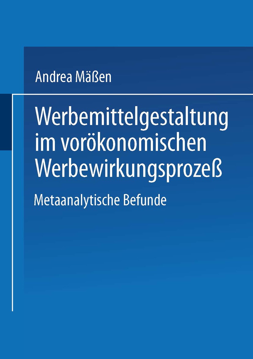 Titlebook: Werbemittelgestaltung im vorökonomischen Werbewirkungsprozeß; Metaanalytische Befu Andrea Mäßen Textbook 1998 Springer Fachmedien Wiesbaden Titlebook: Werbemittelgestaltung im vorökonomischen Werbewirkungsprozeß; Metaanalytische Befu Andrea Mäßen Textbook 1998 Springer Fachmedien Wiesbaden
