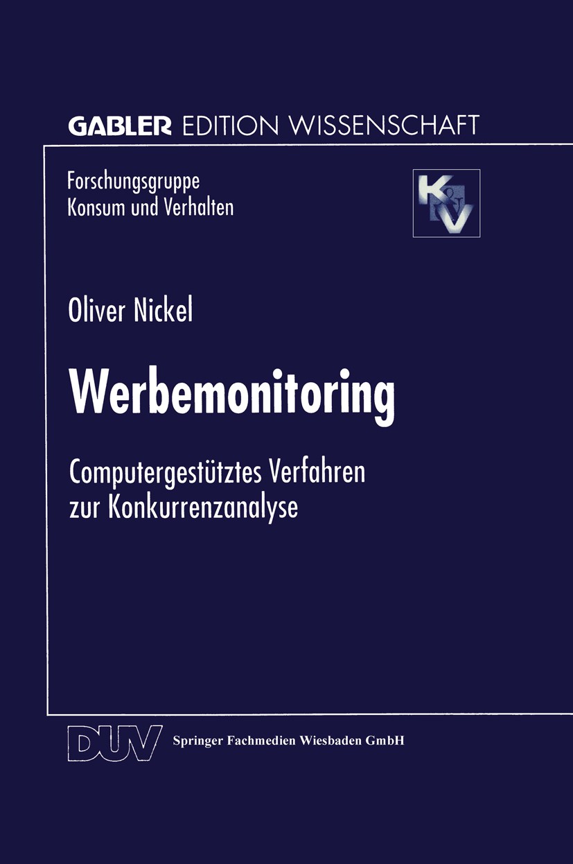 Titlebook: Werbemonitoring; Computergestütztes V Oliver Nickel Textbook 1997 Springer Fachmedien Wiesbaden 1997 Anzeigenwerbung.Entwicklung.Implementi Titlebook: Werbemonitoring; Computergestütztes V Oliver Nickel Textbook 1997 Springer Fachmedien Wiesbaden 1997 Anzeigenwerbung.Entwicklung.Implementi