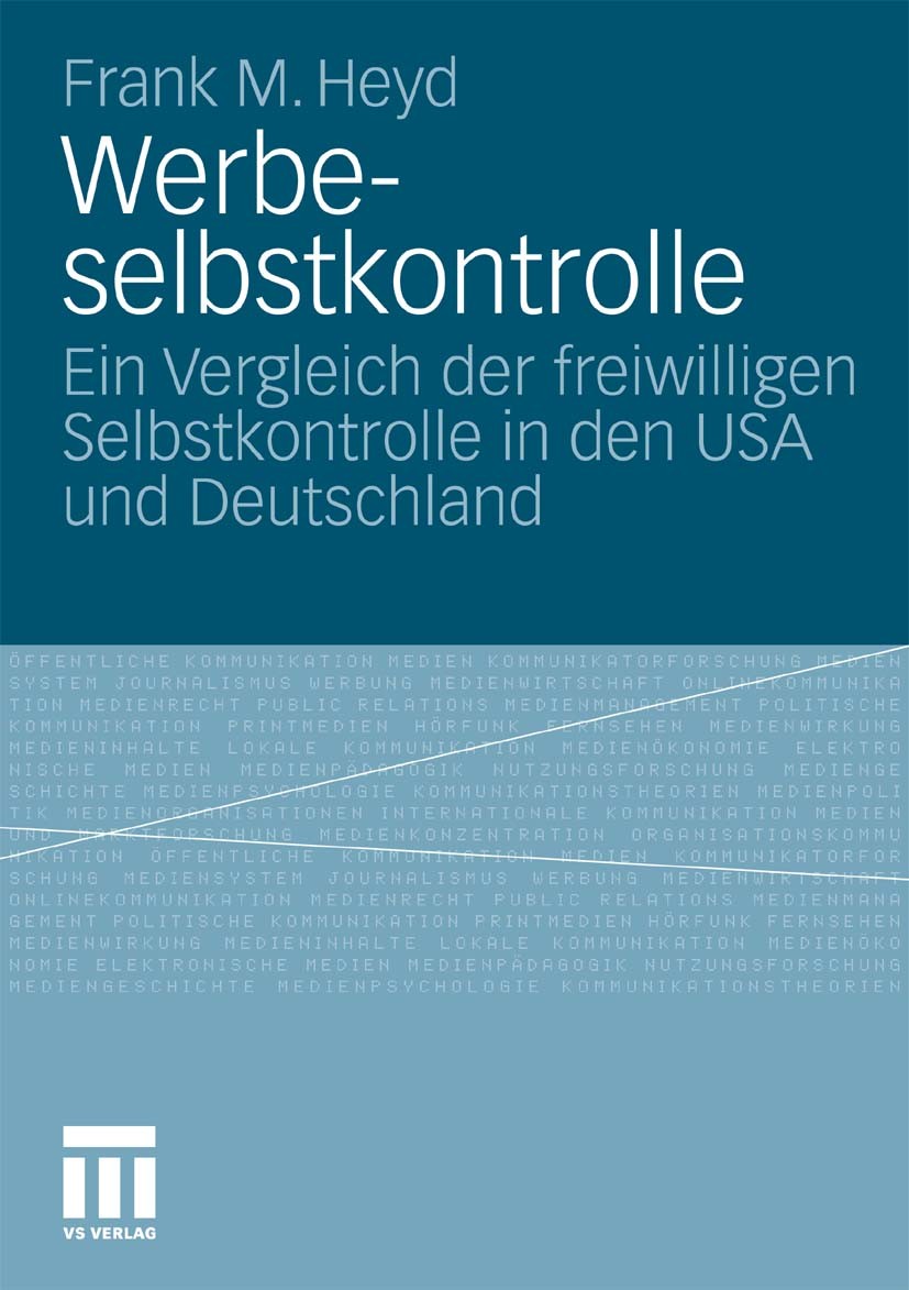 Titlebook: Werbeselbstkontrolle; Ein Vergleich der fr Frank M. Heyd Book 2011 VS Verlag für Sozialwissenschaften | Springer Fachmedien Wiesbaden GmbH, Titlebook: Werbeselbstkontrolle; Ein Vergleich der fr Frank M. Heyd Book 2011 VS Verlag für Sozialwissenschaften | Springer Fachmedien Wiesbaden GmbH,