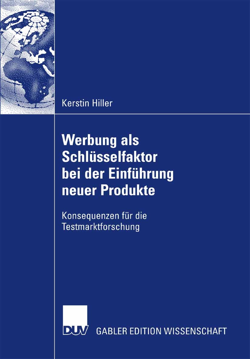 Titlebook: Werbung als Schlüsselfaktor bei der Einführung neuer Produkte; Konsequenzen für die Kerstin Hiller Book 2007 Gabler Verlag | Springer Fachm Titlebook: Werbung als Schlüsselfaktor bei der Einführung neuer Produkte; Konsequenzen für die Kerstin Hiller Book 2007 Gabler Verlag | Springer Fachm