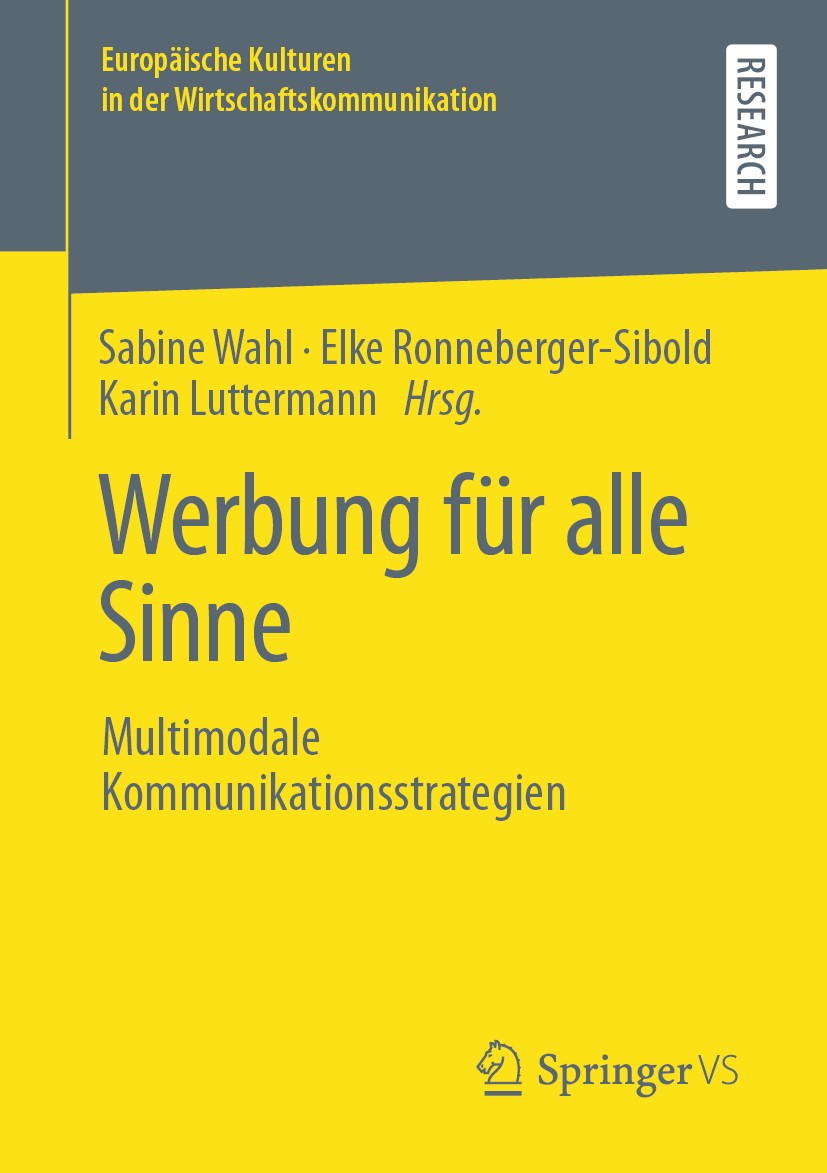 Titlebook: Werbung für alle Sinne; Multimodale Kommunik Sabine Wahl,Elke Ronneberger-Sibold,Karin Lutterma Book 2020 Springer Fachmedien Wiesbaden Gmb Titlebook: Werbung für alle Sinne; Multimodale Kommunik Sabine Wahl,Elke Ronneberger-Sibold,Karin Lutterma Book 2020 Springer Fachmedien Wiesbaden Gmb