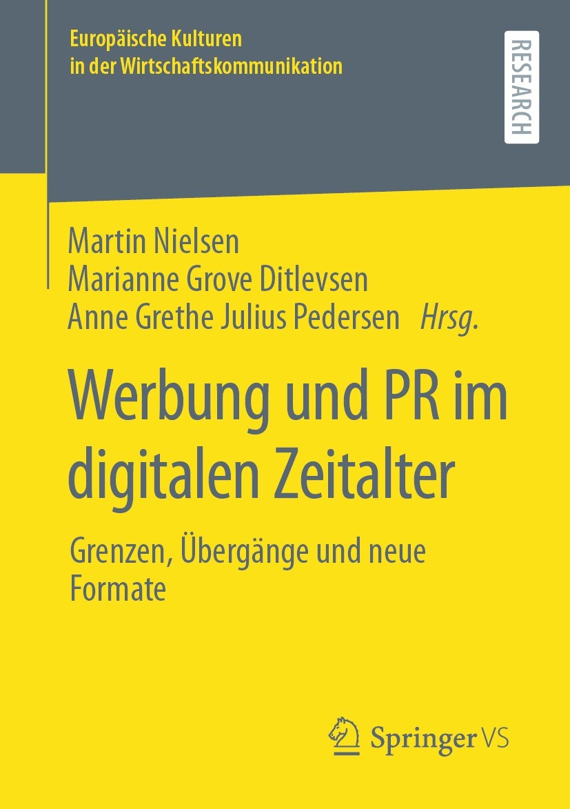 Titlebook: Werbung und PR im digitalen Zeitalter; Grenzen, Übergänge u Martin Nielsen,Marianne Grove Ditlevsen,Anne Greth Book 2023 Der/die Herausgebe Titlebook: Werbung und PR im digitalen Zeitalter; Grenzen, Übergänge u Martin Nielsen,Marianne Grove Ditlevsen,Anne Greth Book 2023 Der/die Herausgebe