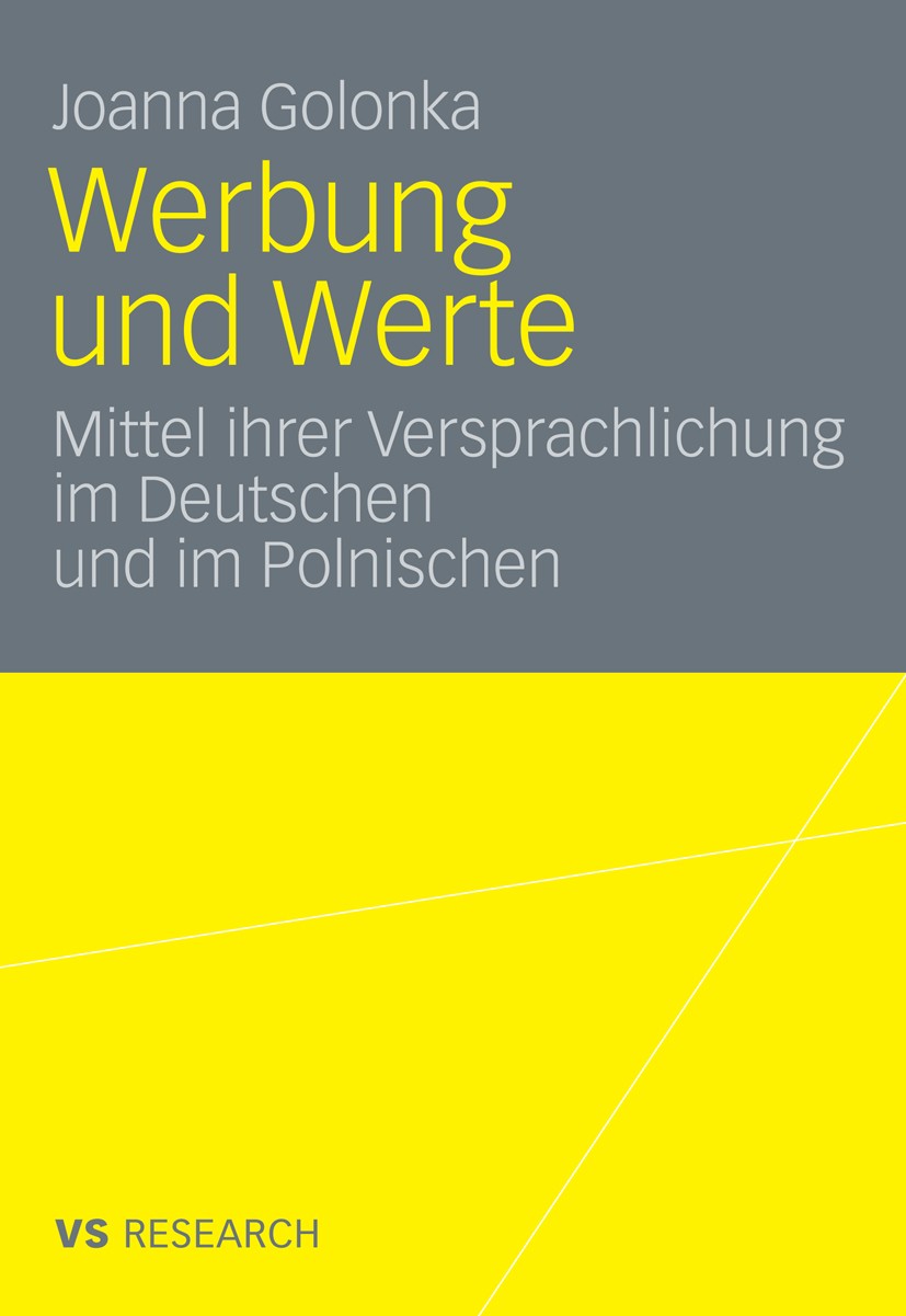 Titlebook: Werbung und Werte; Mittel ihrer Verspra Joanna Golonka Book 2009 VS Verlag für Sozialwissenschaften | Springer Fachmedien Wiesbaden GmbH, W Titlebook: Werbung und Werte; Mittel ihrer Verspra Joanna Golonka Book 2009 VS Verlag für Sozialwissenschaften | Springer Fachmedien Wiesbaden GmbH, W