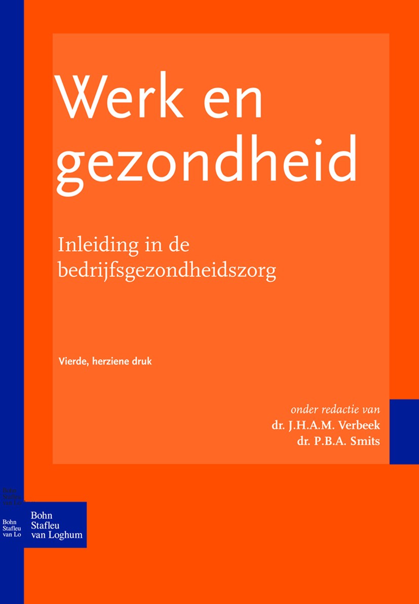 Titlebook: Werk en gezondheid; Inleiding in de bedr J.H.A.M. Verbeek,P.B.A. Smits Textbook 2010Latest edition Bohn Stafleu van Loghum 2010 bedrijfsgez Titlebook: Werk en gezondheid; Inleiding in de bedr J.H.A.M. Verbeek,P.B.A. Smits Textbook 2010Latest edition Bohn Stafleu van Loghum 2010 bedrijfsgez